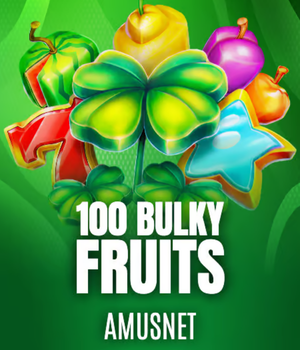 100 Bulky Fruits