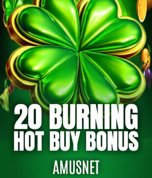 20 Burning Hot Buy Bonus