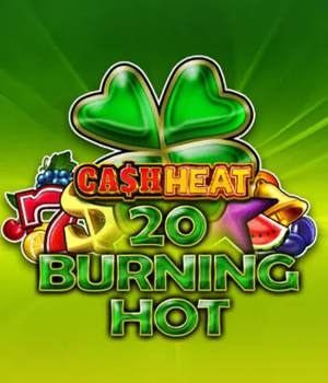 20 Burning Hot Cash Heat