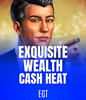 Exquisite Wealth Cash Heat